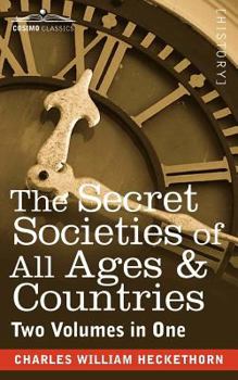 Paperback The Secret Societies of All Ages & Countries (Two Volumes in One) Book