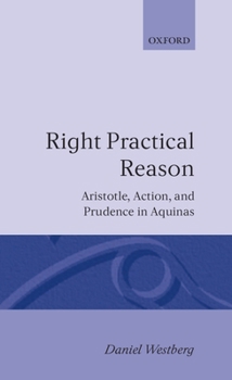 Hardcover Right Practical Reason: Aristotle, Action, and Prudence in Aquinas Book