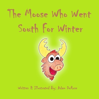 Paperback The Moose Who Went South For Winter Book