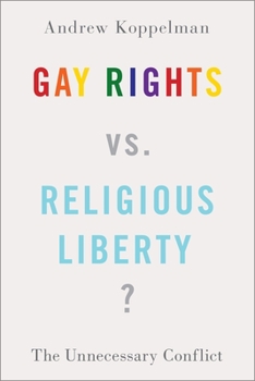 Hardcover Gay Rights vs. Religious Liberty?: The Unnecessary Conflict Book