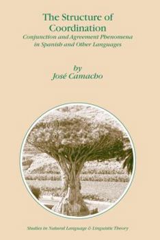 Paperback The Structure of Coordination: Conjunction and Agreement Phenomena in Spanish and Other Languages Book