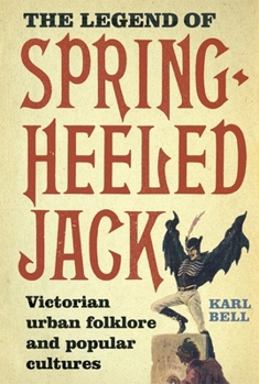Hardcover The Legend of Spring-Heeled Jack: Victorian Urban Folklore and Popular Cultures Book