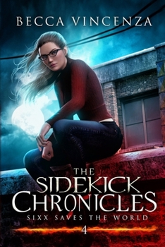 Paperback Sixx Saves the World: The Sidekick Chronicles Book