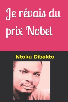 Paperback Je rêvais du prix Nobel [French] Book