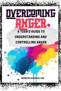 Paperback Overcoming Anger: A Teen's Guide to Understanding and Controlling Anger Book