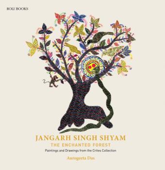 Hardcover Jangarh Singh Shyam: The Enchanted Forest: Paintings and Drawings from the Crites Collection Book