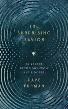 Hardcover The Surprising Savior: 25 Advent Devotions from Luke's Gospel Book