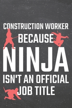 Construction Worker because Ninja isn't an official Job Title: Construction Worker Dot Grid Notebook, Planner or Journal | 110 Dotted Pages | Office ... Worker Gift Idea for Christmas or Birthday