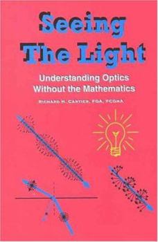 Paperback Seeing the Light: Understanding Optics Without the Mathematics Book