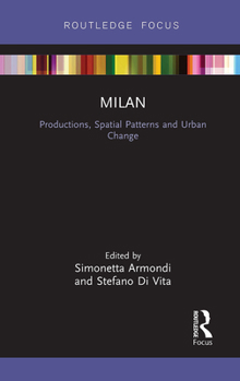 Paperback Milan: Productions, Spatial Patterns and Urban Change Book