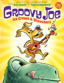 Hardcover Ice Cream & Dinosaurs (Groovy Joe #1): Volume 1 Book
