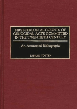 Hardcover First-Person Accounts of Genocidal Acts Committed in the Twentieth Century: An Annotated Bibliography Book
