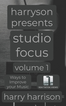 Paperback Harryson Presents Studio Focus: Volume 1: Ways to Improve Your Music Book