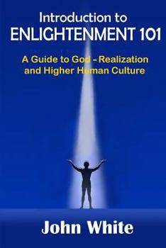 Paperback Introduction to ENLIGHTENMENT 101: A Guide to God-Realization and Higher Human Culture Book