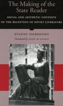 Hardcover The Making of the State Reader: Social and Aesthetic Contexts of the Reception of Soviet Literature Book