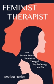 Paperback Feminist Therapist: How Second Wave Feminism Changed Psychotherapy and Me Book