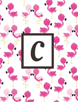 C: Letter Pink Flamingo Bird Monogrammed 2020 Weekly Planner For Women Females Girls - January 2020 - December 2020 (8.5"x11")