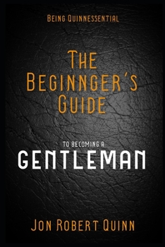 Paperback Being Quinnessential: A Beginner's Guide to Becoming a Gentleman Book