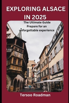 Paperback Exploring Alsace In 2025: the ultimate guide Book
