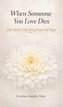 When Someone You Love Dies: True Stories That Bring Peace and Hope