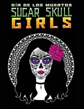 Paperback Día de Los Muertos sugar skull girls: Stress Relieving Coloring Book Featuring Skull Girls Book