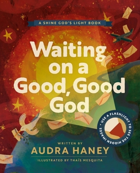 Paperback Waiting on a Good, Good God: An Interactive Picture Book for Kids about Patience and Prayer Book