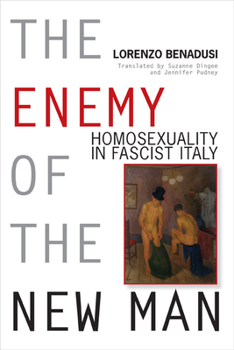 Hardcover Enemy of the New Man: Homosexuality in Fascist Italy Book