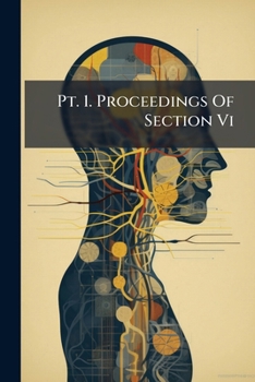 Paperback Pt. 1. Proceedings Of Section Vi: State And Municipal Control Of Tuberculosis Book