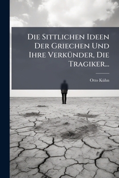 Paperback Die Sittlichen Ideen Der Griechen Und Ihre Verkünder, Die Tragiker... [German] Book