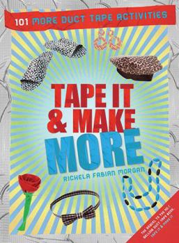 Paperback Tape It & Make More: 101 More Duct Tape Activities Book