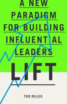 Hardcover Lift: A New Paradigm for Building Influential Leaders Book