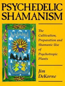 Paperback Psychedelic Shamanism: The Cultivation, Preparation, and Shamanic Use of Psychotropic Plants Book