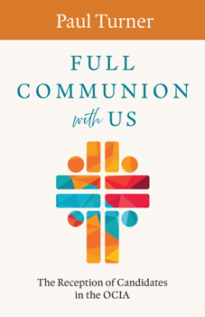 Paperback Full Communion with Us: The Reception of Candidates in the OCIA Book
