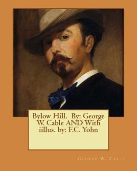 Paperback Bylow Hill. By: George W. Cable AND With iillus. by: F.C. Yohn Book