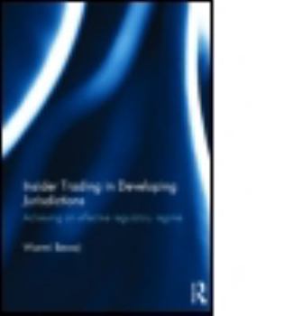 Hardcover Insider Trading in Developing Jurisdictions: Achieving an effective regulatory regime Book