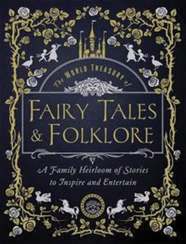 Hardcover The World Treasury of Fairy Tales & Folklore - Custom: A Family Heirloom of Stories to Inspire & Entertain Book