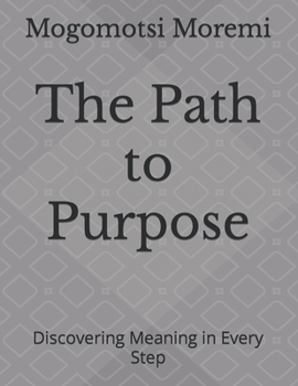 Paperback The Path to Purpose: Discovering Meaning in Every Step Book