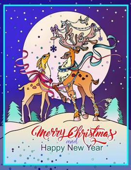 Merry Christmas and Happy New Year: Beautiful Coloring Book for Adults and Kids. Christmas Coloring Books for Relaxation, Stress Relief and Creativity