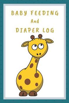 Paperback Baby Feeding And Diaper Log: Baby's Daily Log Book, 90 Day Feeding and Dirty Diaper Log Book