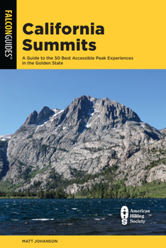 Paperback California Summits: A Guide to the 50 Best Accessible Peak Experiences in the Golden State Book