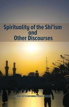 Paperback Spirituality of the Shi'ism and Other Discourses Book