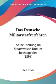 Paperback Das Deutsche Militarstrafverfahren: Seine Stellung Im Staatswesen Und Im Rechtsgebiet (1896) [German] Book