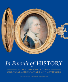 Hardcover In Pursuit of History: A Lifetime Collecting Colonial American Art and Artifacts Book