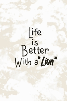 Life is Better With a Lion: Lined Notebook | (100 Pages, 6 x 9 inches)