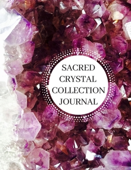 Sacred Crystal Collection Journal: 120 Page Purple Amethyst Geode Diary Organizer for Keeping Record of Healing and Protection Crystals