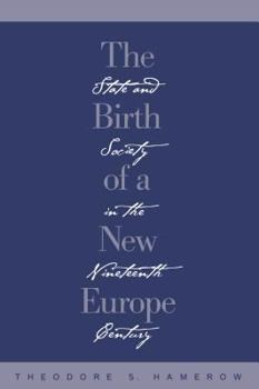 Hardcover The Birth of a New Europe: State and Society in the Nineteenth Century Book