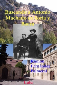 Paperback Buscando a Antonio Machado en Soria y Baeza [Spanish] Book