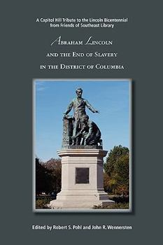 Paperback Abraham Lincoln and the End of Slavery in the District of Columbia Book