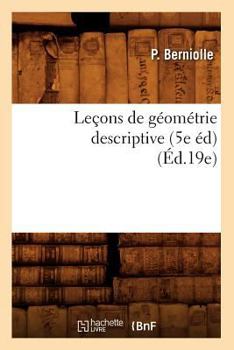 Paperback Leçons de Géométrie Descriptive (5e Éd) (Éd.19e) [French] Book