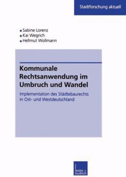 Paperback Kommunale Rechtsanwendung Im Umbruch Und Wandel: Implementation Des Städtebaurechts in Ost- Und Westdeutschland [German] Book